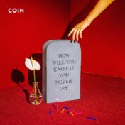COIN, 'How Will You Know If You Never Try'